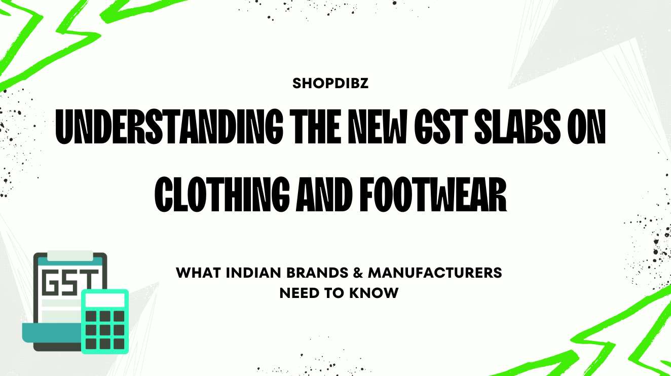 Shopdibz: Blog - How India’s New 2025 GST Slabs on Clothing & Footwear Impact Brands, Boutiques, and Manufacturers